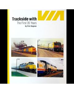 Trackside with VIA: The First 35 Years by Eric Gagnon