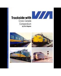 Trackside with VIA: Cross-Canada Compendium by Eric Gagnon